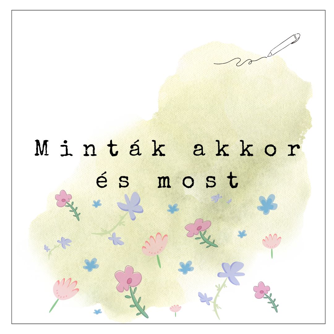 Minták akkor és most